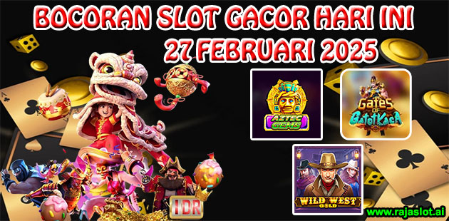 Bocoran Slot Gacor Hari Ini 27 Februari 2025