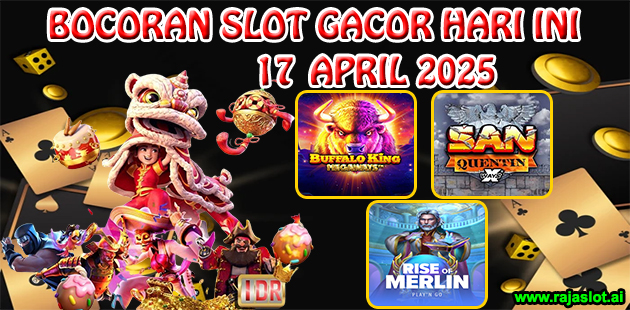 Bocoran Slot Gacor Hari Ini 17 April 2025