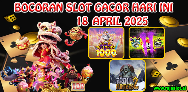 Bocoran Slot Gacor Hari Ini 18 April 2025