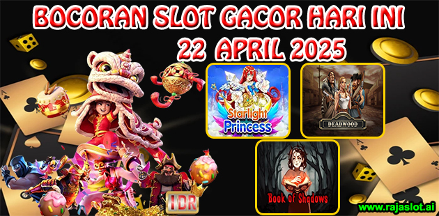 Bocoran Slot Gacor Hari Ini 22 April 2025